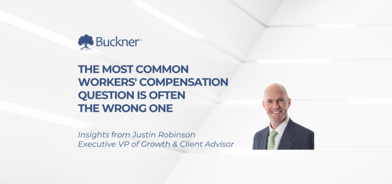 Blog banner featuring Justin Robinson, Executive VP of Growth & Client Advisor at The Buckner Company, with the headline "The Most Common Workers' Compensation Question Is Often the Wrong One."